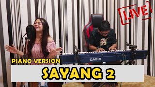 Video thumbnail of "SAYANG 2 Cover Akustik Piano Version Feat. Masitoh Duo Intan"