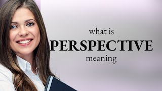 Perspective — PERSPECTIVE meaning Content