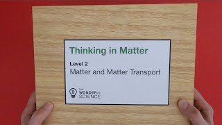 Thinking in Matter - Level 2 - Matter and Matter Transport