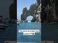 The Arch at Cabo San Lucas 🇲🇽🪨