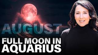 AQUARIUS FULL MOON: BIG Breaks In August, Be Ready For the Fallout | August 1-15th
