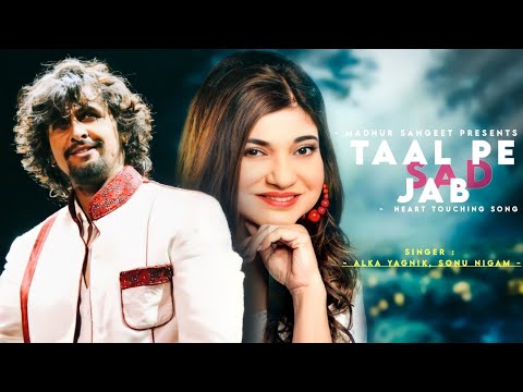 Taal Pe Jab Sonu Nigam Alka Yagnik Best Hindi Song