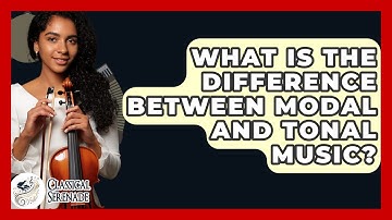 What Is The Difference Between Modal And Tonal Music? - Classical Serenade