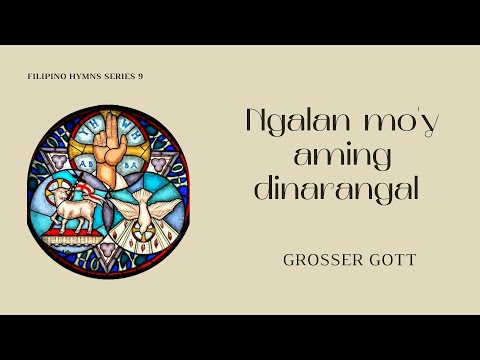 Ngalan Mo'y Aming Dinarangal - GROSSER GOTT | Hauptwerk Salgareda