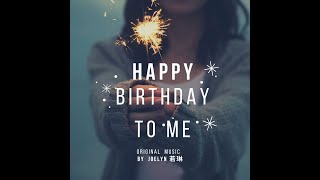 Happy Birthday Song ( Original ) [ HAPPY BIRTHDAY TO ME ]   by Joelyn