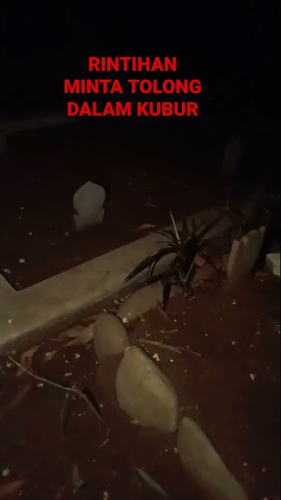 SUARA MINTA TOLONG DALAM KUBUR