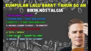 KUMPULAN LAGU BARAT TAHUN 80an | BIKIN NOSTALGIA #bryanadams 