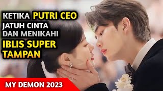 KISAH PUTRI CEO MENIKAHI IBLIS SUPER TAMPAN - alur cerita my demon