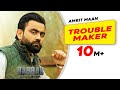 Amrit maan trouble maker official  desi crew  babbar amar hundal new punjabi songs 2022