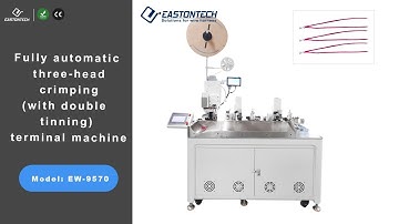 EW-9570 Fully Automatic Three Head Crimping Double Tinning Terminal Machine EASTONTECH