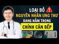 7 Đồ Vật Cần Loại Bỏ Trong Bếp Vì PHÁ HỦY SỨC KHỎE Cả Gia Đình, Nuôi Lớn Ung Thư | Cao Minh Trường