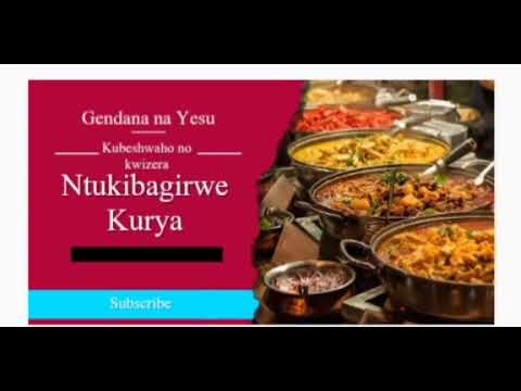NTUKIBAGIRWE KURYA 