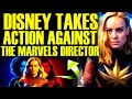 DISNEY TAKES SERIOUS ACTION AGAINST THE MARVELS DIRECTOR! Proof The MCU Is A Damaged Brand