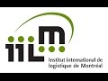 Prsentation de liilm institut international de logistique de montral