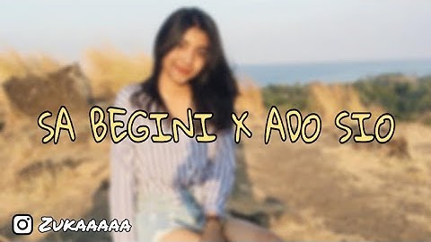 Sa Begini X Ado Sio (lirik) | MASHUP BY ZUKA