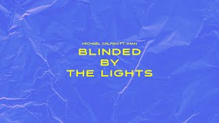 Michael Calfan - Blinded By The Lights (Feat. Iman)