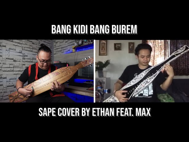Bang Kidi Bang Burem (Bidayuh Folk Song) | Sape Cover by Ethan feat. Max class=