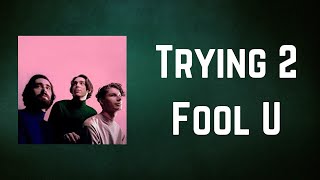 Remo Drive - Trying 2 Fool U (Lyrics)