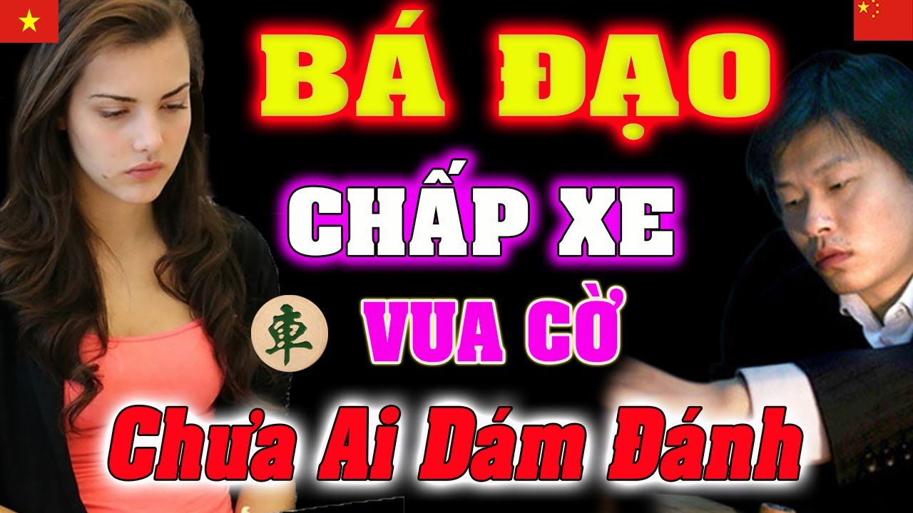 Vua cờ Trung Quốc gặp Gái Việt bị Chấp XE thua CHUNG KẾT | [Ly cờ tướng]