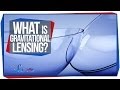 What Is Gravitational Lensing?