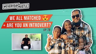 WE'RE ALL MATCHING 😍 + ARE YOU AN INTROVERT? | EP. 78