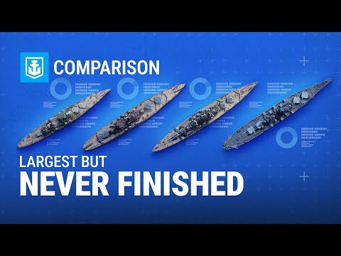 World of Warships: Ship Comparison: Largest, But Never Finished