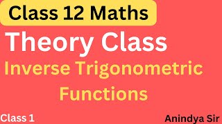 Inverse Trigonometric Functions || Class 12 || JEE Mains and Advanced || Class 1