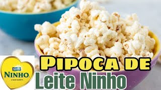 Como fazer Pipoca de leite ninho