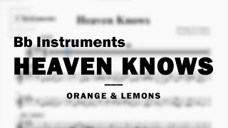 Heaven Knows by Orange & Lemons | Music Sheet for Bb Instruments