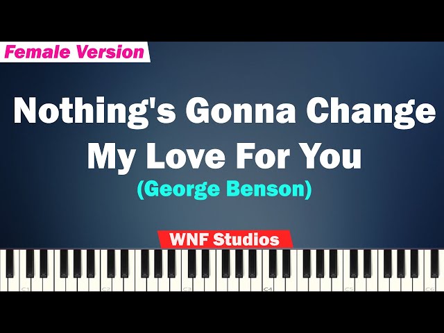 Nothing's Gonna Change My Love For You Karaoke Piano Karaoke Female Lower class=