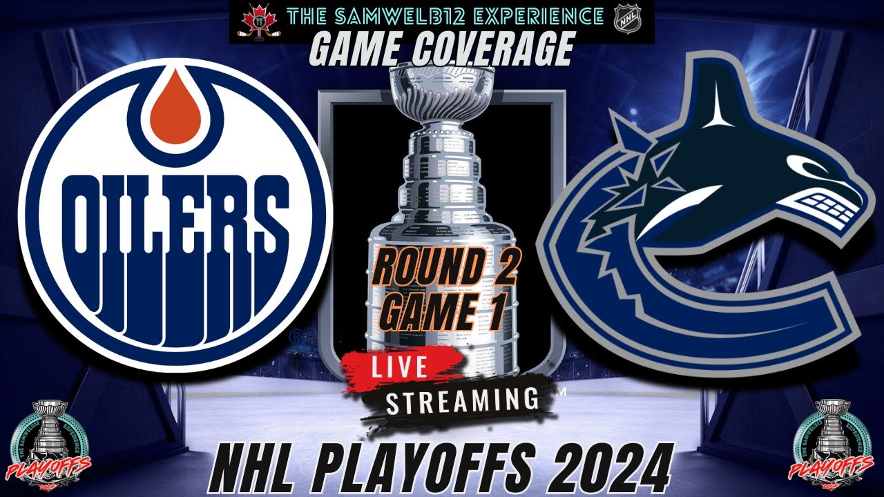 LIVE game 1: Edmonton Oilers vs Vancouver Canucks Coverage - 2024 NHL  Playoffs - YouTube
