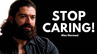 The Moment You Stop Caring, Everything Changes! | Alex Hormozi