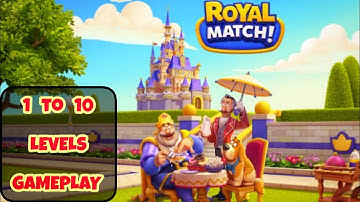 ROYAL MATCH 1 TO 10 LEVELS GAMEPLAY