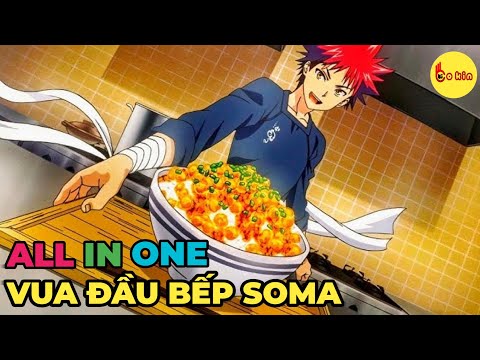 vua đầu bếp soma - ALL IN ONE | Kẻ Bị Coi Thường Chính Là Vua Đầu Bếp | Review Anime Hay | Tóm Tắt Anime Hay