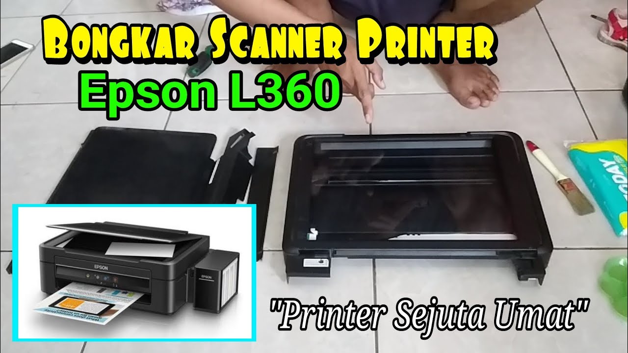 BONGKAR SCANNER PRINTER EPSON L360 YouTube