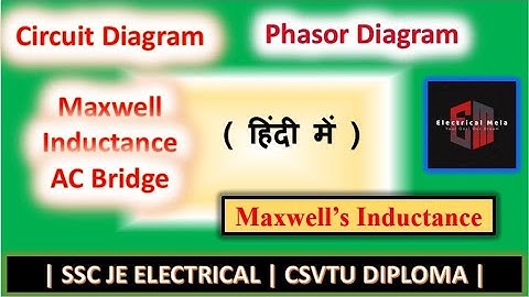 Phasor Diagram of Maxwell Inductance Bridge | Maxwell Inductance Bridge Phasor Diagram | CSVTU |