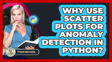 Why Use Scatter Plots For Anomaly Detection In Python? - Python Code School