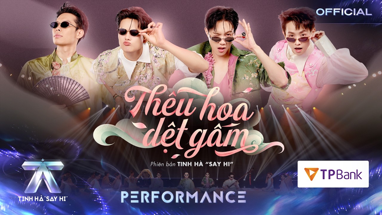 THÊU HOA DỆT GẤM - buitruonglinh, HURRYKNG, JSOL, CONGB | TINH HÀ SAY HI [PERFORMANCE]