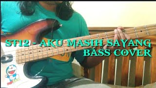 ST12 - Aku Masih Sayang [BASS COVER]