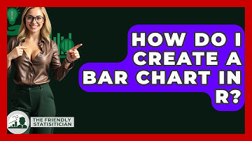 How Do I Create A Bar Chart In R? - The Friendly Statistician