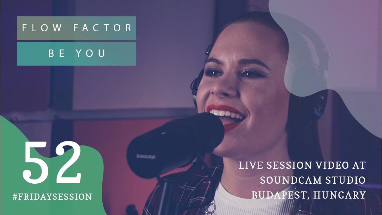 Flow Factor - Be you // LIVE At SoundCam Studio