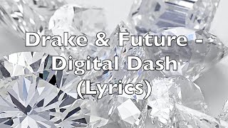 Drake &amp; Future - Digital Dash (Lyrics) [Explicit]