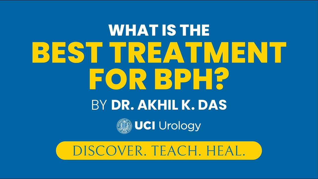 What is the Best Treatment for BPH? by Dr. Akhil K. Das UC Irvine