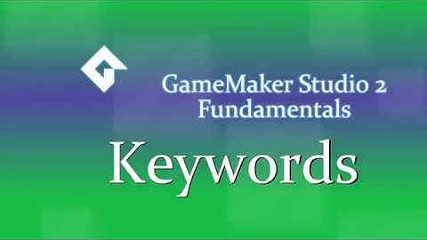 Keywords | GMS2 Fundamentals
