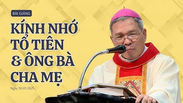 Kính nhớ tổ tiên & ông bà cha mẹ - ĐGM Phụ tá Giuse Bùi Công Trác