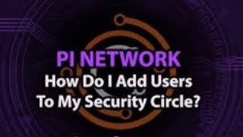 How Do I Add Users To My Security Circle in P.I Network