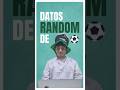 🤯 Datos Random de fútbol