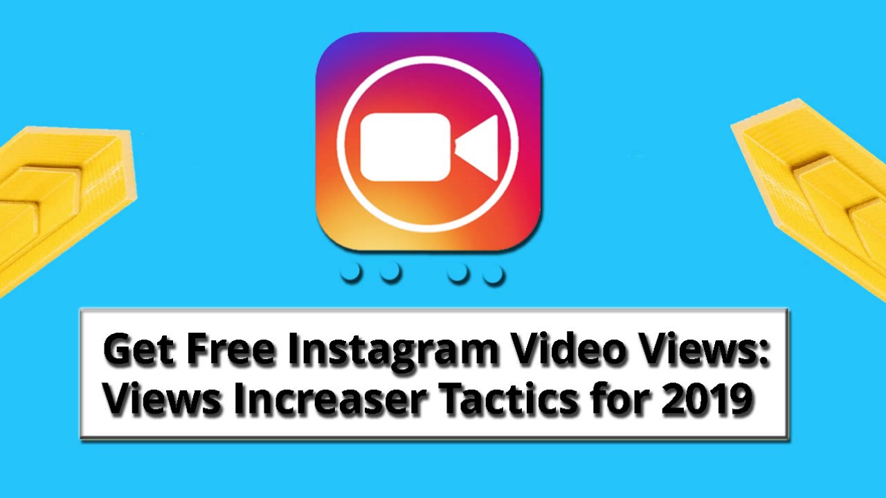 Get Free Instagram Video Views Views Increaser Tactics for 2019 YouTube