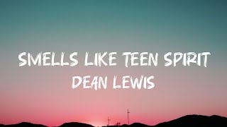 Dean Lewis - Smells Like Teen Spirit Lyrics (DLyrics01)  Without Audio 