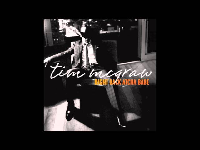 Tim McGraw - Right Back Atcha Babe